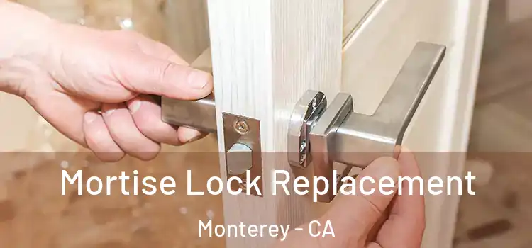 Mortise Lock Replacement Monterey - CA